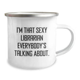 Funny Librarian Gift Ideas, 'I'm That Sexy Librarian Everybody's Talking About' Camping Mug for Librarian Birthday Unique Gifts from Family and Friends - Image 2